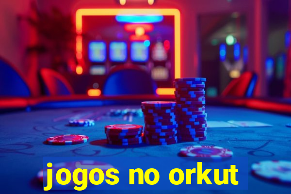 jogos no orkut